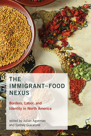 The Immigrant-Food Nexus Paperback by edited by Julian Agyeman and Sydney Giacalone