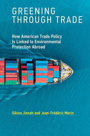 Greening through Trade Paperback by Sikina Jinnah and Jean-Frédéric Morin