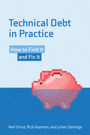 Technical Debt in Practice Paperback by Neil Ernst; Rick Kazman; Julien Delange