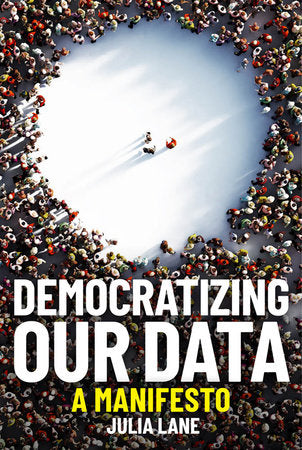 Democratizing Our Data Paperback by Julia Lane