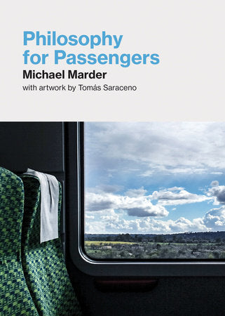 Philosophy for Passengers Paperback by Michael Marder; illustrated by Tomás Saraceno