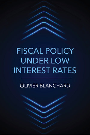 Fiscal Policy under Low Interest Rates Paperback by Olivier Blanchard