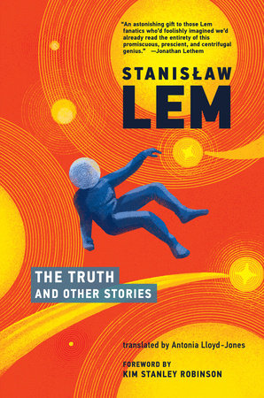 The Truth and Other Stories Paperback by Stanislaw Lem; foreword by Antonia Lloyd-Jones and Kim Stanley Robinson