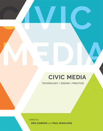 Civic Media Paperback by edited by Eric Gordon and Paul Mihailidis
