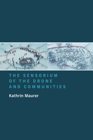 The Sensorium of the Drone and Communities Paperback by Kathrin Maurer