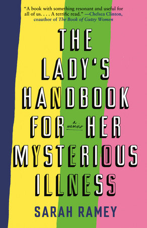 The Lady's Handbook for Her Mysterious Illness Paperback by Sarah Ramey