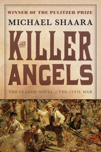 The Killer Angels: The Classic Novel of the Civil War Paperback by Michael Shaara