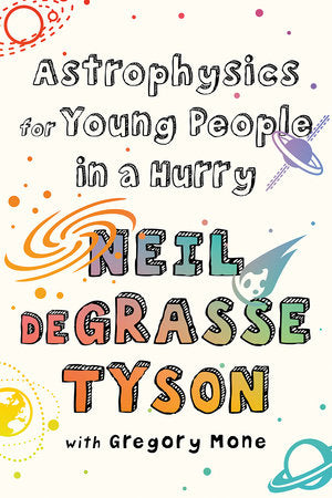 Astrophysics for Young People in a Hurry Paperback by Neil deGrasse Tyson with Gregory Mone