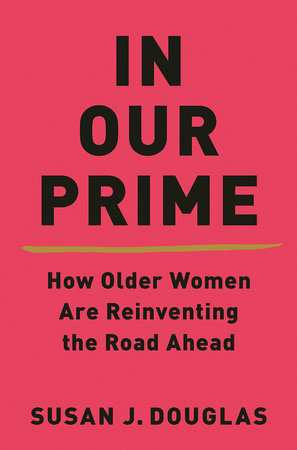 In Our Prime Hardcover by Susan Douglas