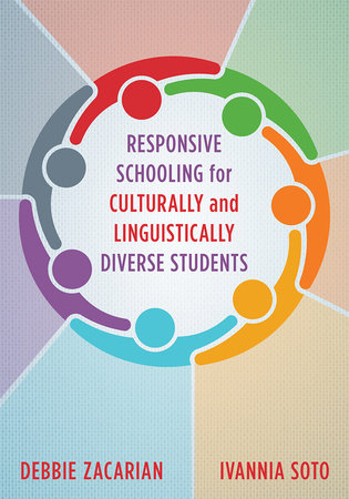 Responsive Schooling for Culturally and Linguistically Diverse Students Paperback by Debbie Zacarian, Ivannia Soto