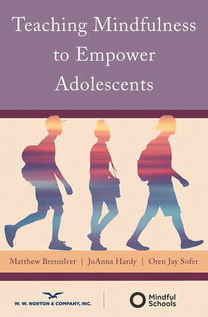 Teaching Mindfulness to Empower Adolescents Paperback by Matthew Brensilver and JoAnna Hardy