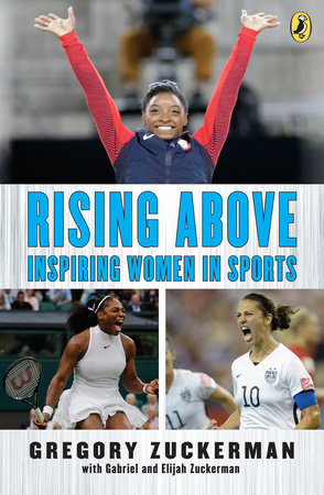 Rising Above: Inspiring Women in Sports Paperback by Gregory Zuckerman with Gabriel and Elijah Zuckerman