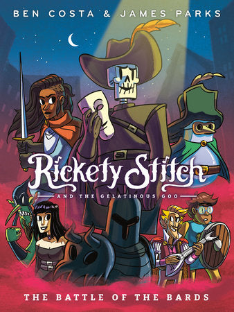 Rickety Stitch and the Gelatinous Goo Book 3: The Battle of the Bards Paperback by James Parks and Ben Costa