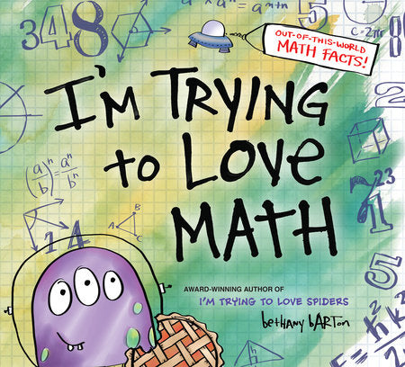I'm Trying to Love Math Hardcover by Bethany Barton; illustrated by Bethany Barton