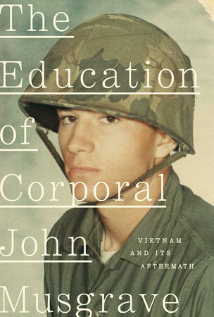 The Education of Corporal John Musgrave Hardcover by John Musgrave