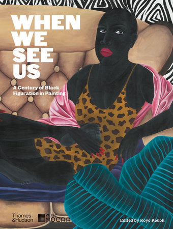 When We See Us: A Century of Black Figuration in Painting Hardcover by Koyo Kouoh