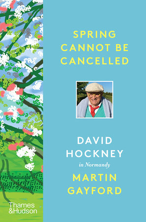 Spring Cannot Be Cancelled Hardcover by Martin Gayford, David Hockney