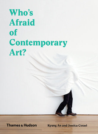 Who's Afraid of Contemporary Art? Paperback by Kyung An; Jessica Cerasi