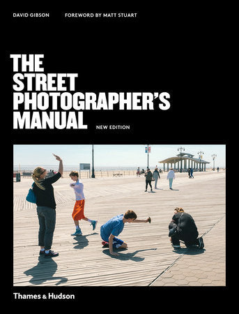 The Street Photographer's Manual Paperback by David Gibson