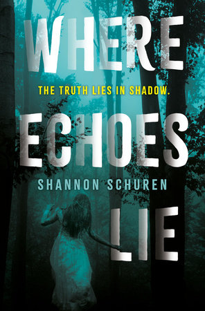 Where Echoes Lie Hardcover by Shannon Schuren