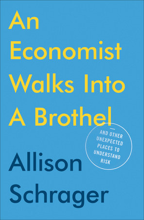 An Economist Walks into a Brothel Hardcover by Allison Schrager