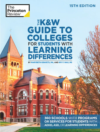 The K&W Guide to Colleges for Students with Learning Differences, 15th Edition Paperback by The Princeton Review, Marybeth Kravets, and Imy Wax