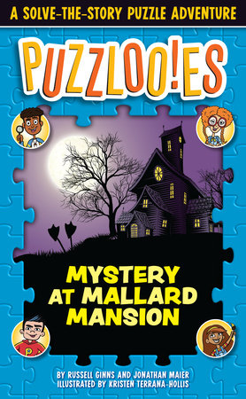 Puzzlooies! Mystery at Mallard Mansion Paperback by Russell Ginns and Jonathan Maier; Illustrated by Kristen Terrana-Hollis; Produced by Big Yellow Taxi, Inc.