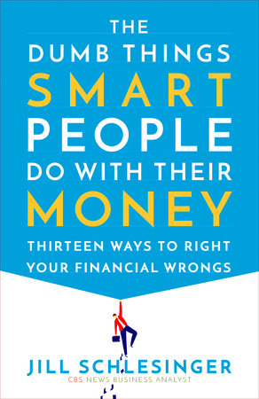 The Dumb Things Smart People Do with Their Money Paperback by Jill Schlesinger