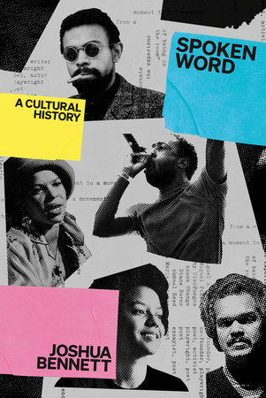 Spoken Word: A Cultural History Hardcover by Joshua Bennett