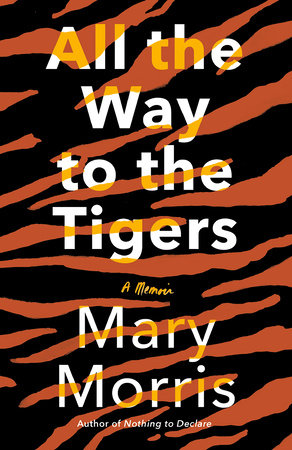 All the Way to the Tigers Paperback by Mary Morris