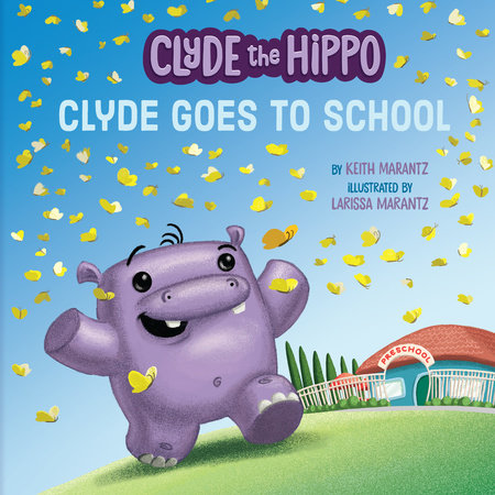 Clyde Goes to School Paperback by Keith Marantz; Illustrated by Larissa Marantz