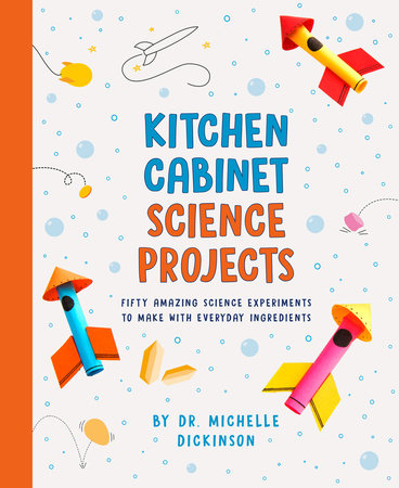 Kitchen Cabinet Science Projects Paperback by Dr. Michelle Dickinson