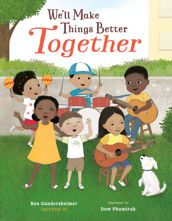 We'll Make Things Better Together Hardcover by Ben Gundersheimer (Mister G)