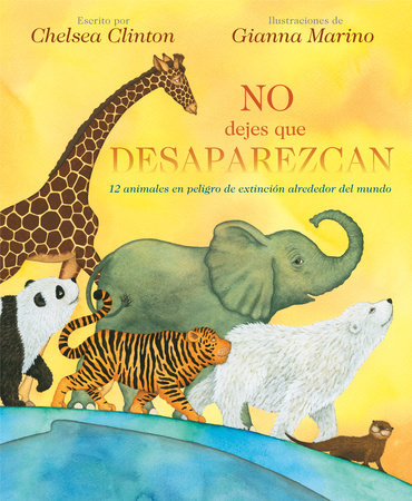 No Dejes Que Desaparezcan Hardcover by Chelsea Clinton; illustrated by Gianna Marino