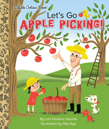 Let's Go Apple Picking! Hardcover by Lori Haskins Houran; illustrated by Nila Aye