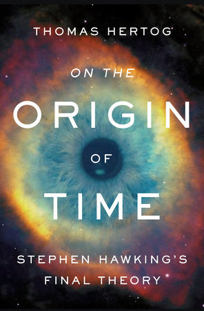 On the Origin of Time: Stephen Hawking's Final Theory Hardcover by Thomas Hertog