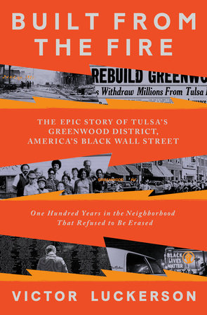 Built from the Fire: The Epic Story of Tulsa's Greenwood District, America's Black Wall Street Hardcover by Victor Luckerson