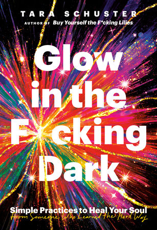 Glow in the F*cking Dark Hardcover by Tara Schuster