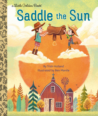 Saddle the Sun Hardcover by Trish Holland
