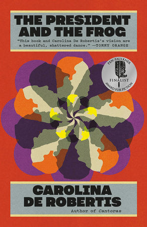 The President and the Frog Paperback by Carolina De Robertis