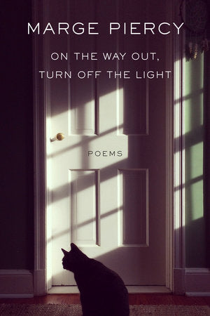 On the Way Out, Turn Off the Light Hardcover by Marge Piercy