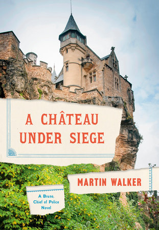 A Chateau Under Siege Hardcover by Martin Walker