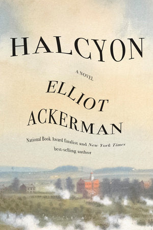 Halcyon: A novel Hardcover by Elliot Ackerman