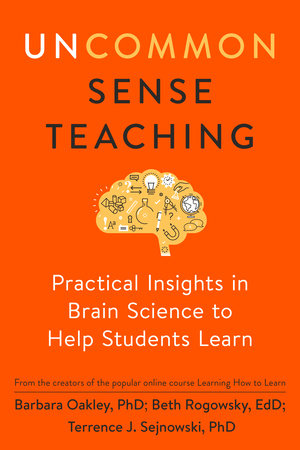 Uncommon Sense Teaching Paperback by Barbara Oakley, Phd; Beth Rogowsky, EdD; Terrence J. Sejnowski, PhD