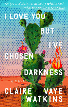 I Love You but I've Chosen Darkness Paperback by Claire Vaye Watkins