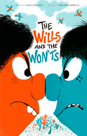 The Wills and the Won'ts Hardcover by Angela Woolfe; illustrated by Roland Garrigue