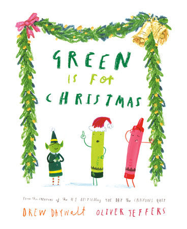 Green Is for Christmas Hardcover by Drew Daywalt: illustrated by Oliver Jeffers