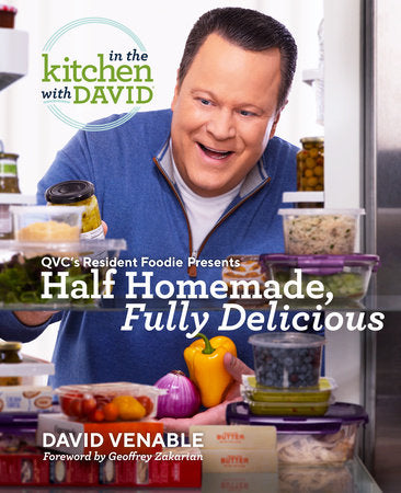 Half Homemade, Fully Delicious: An "In the Kitchen with David" Cookbook from QVC's Resident Foodie Hardcover by David Venable