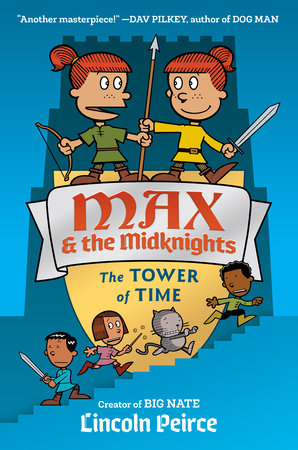 Max and the Midknights: The Tower of Time Hardcover by Lincoln Peirce