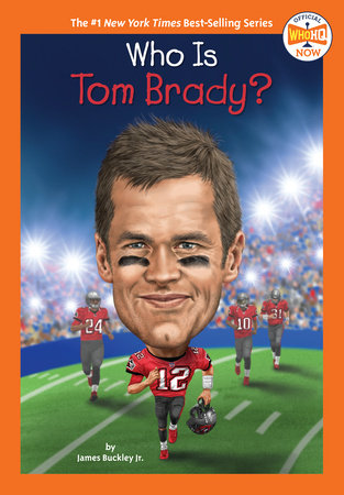 Who Is Tom Brady? Paperback by James Buckley Jr.; Illustrated by Gregory Copeland